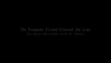 Crossing Boundaries with my pregnant friend (Part3)